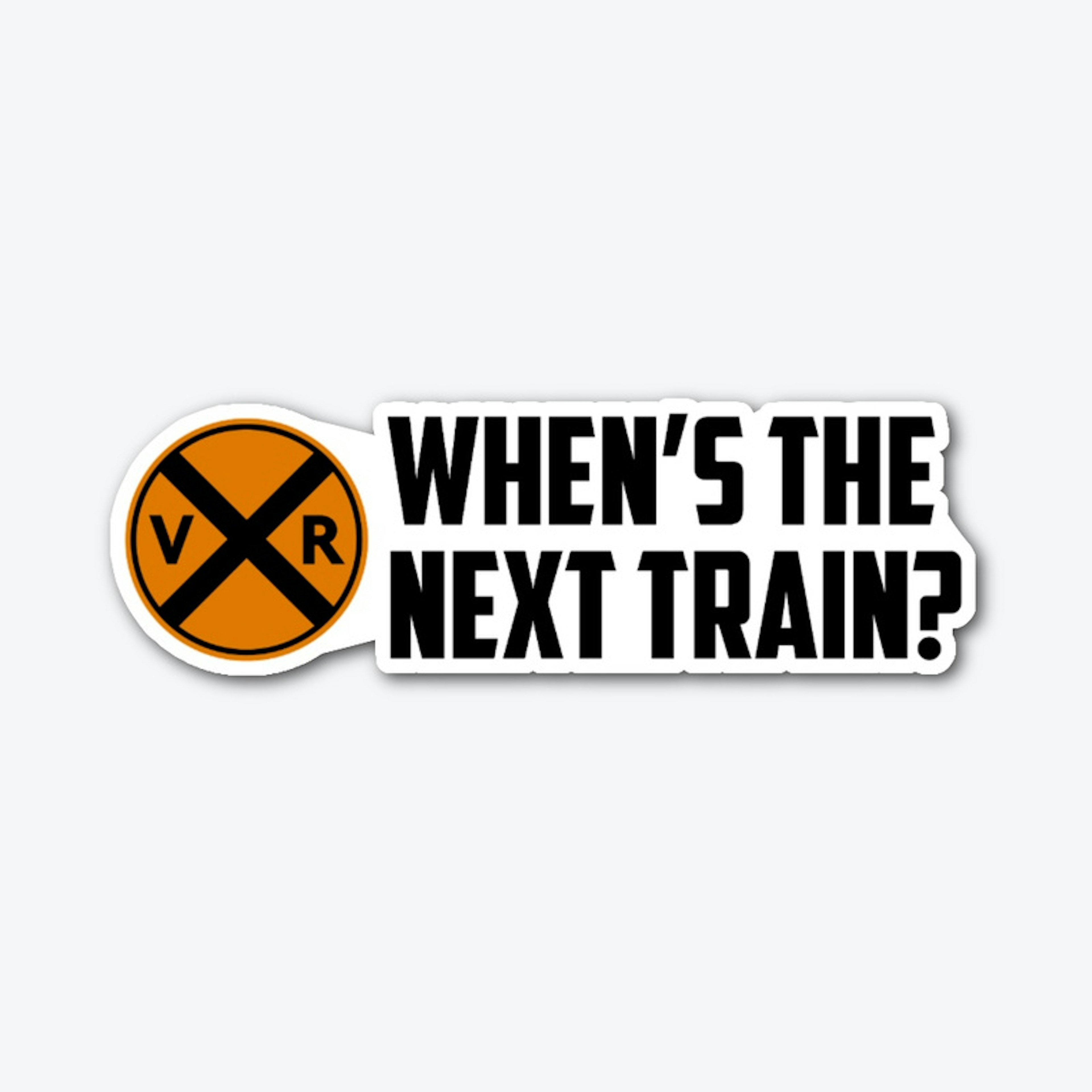 When's the Next Train Sticker/Apparel