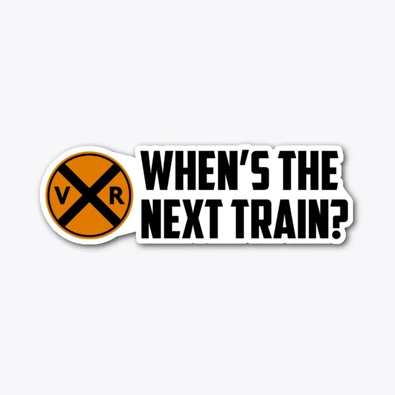 When's the Next Train Sticker/Apparel