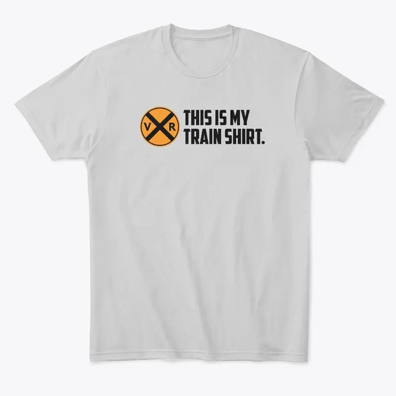 This is my Train Shirt. - Light